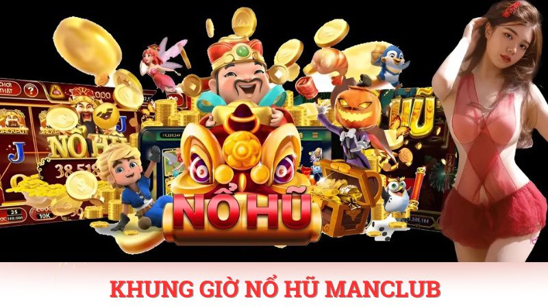 Khung giờ nổ hũ để săn tiền thưởng Jackpot hấp dẫn nhất