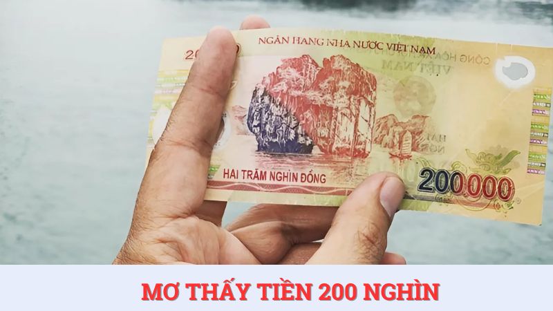 Mơ thấy tiền 200 nghìn – Luận giải ý nghĩa và con số tài lộc