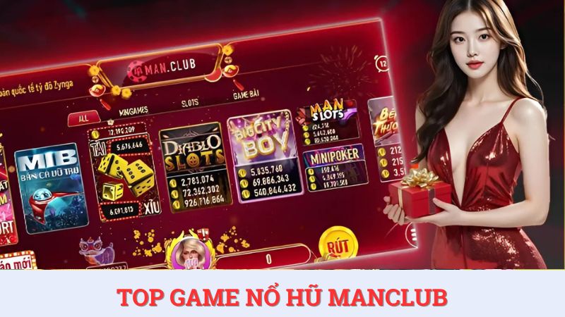 Top game nổ hũ ManClub lôi cuốn và đẳng cấp nhất hiện nay